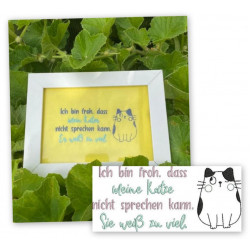 Stickdatei - Spruch "Ich bin froh, dass meine Katze/mein Kater nicht sprechen kann. Sie/Er weiß zu viel."